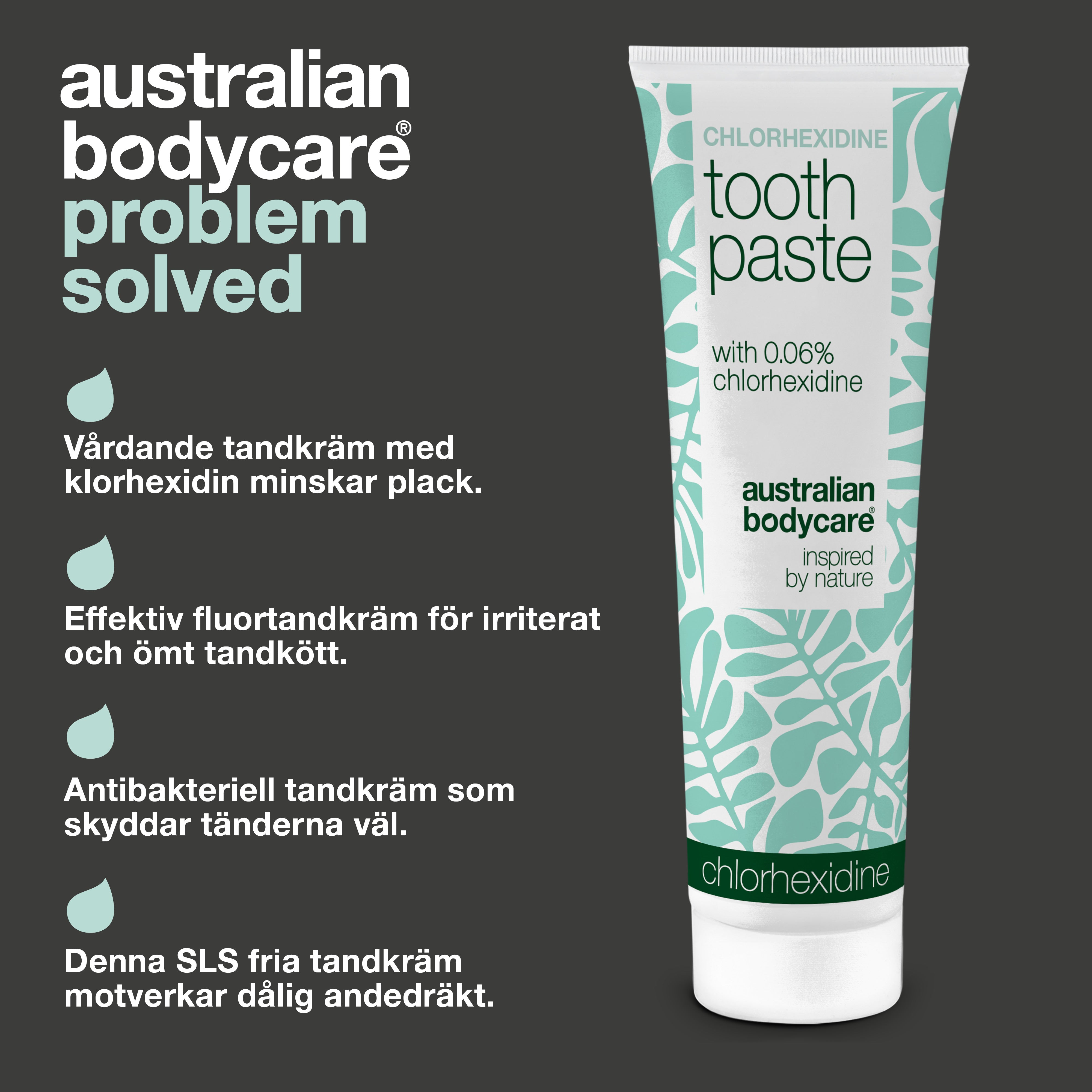 Australian Bodycare klorhexidin tandkräm med fyra angivna fördelar: motverkar plack i munnen, vårdar irriterat tandkött dagligen, skyddar mot karies med fluor och motverkar bakterier och dålig andedräkt utan SLS.